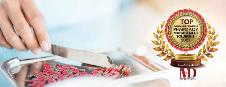 Top 10 Companies Providing Pharmacy Management Solutions - 2021