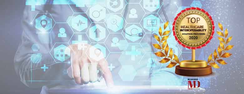 Top 10 Healthcare Interoperability Solution Companies - 2020